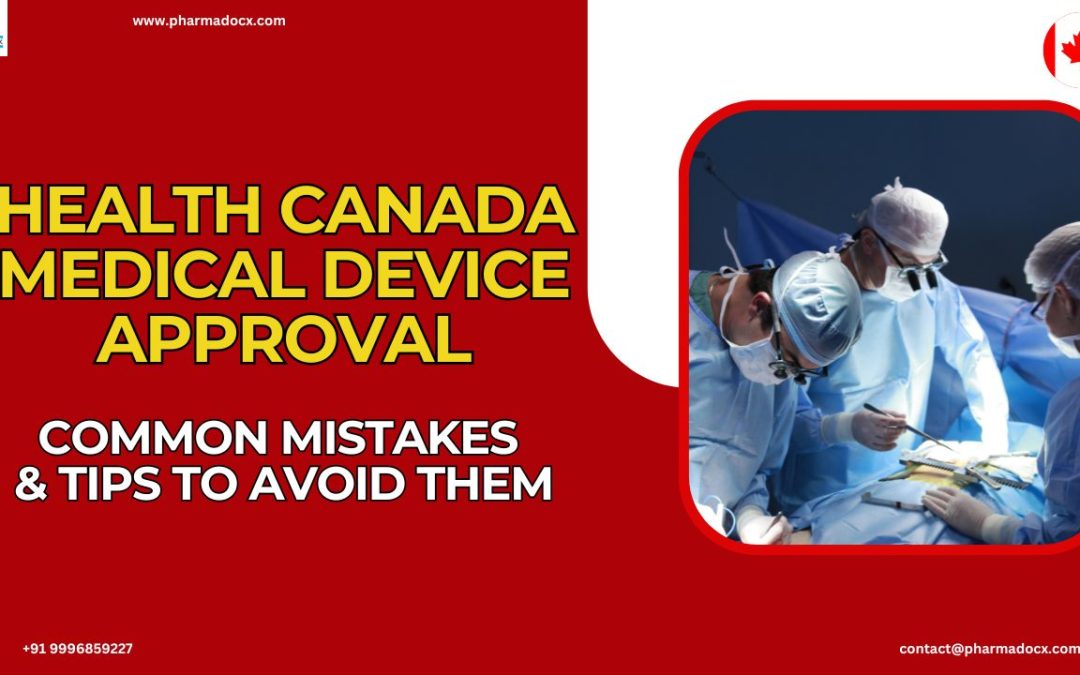 Health Canada Medical Device Approval: 8 Common Mistakes