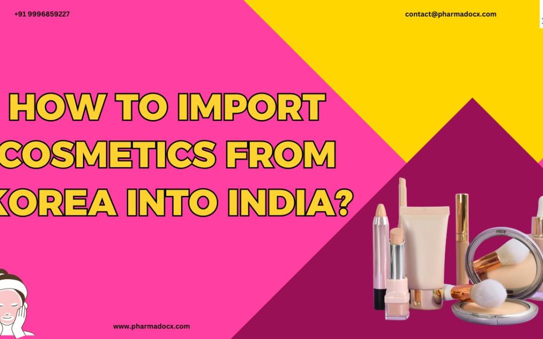 5 Step Guide to Import Cosmetics from Korea into India