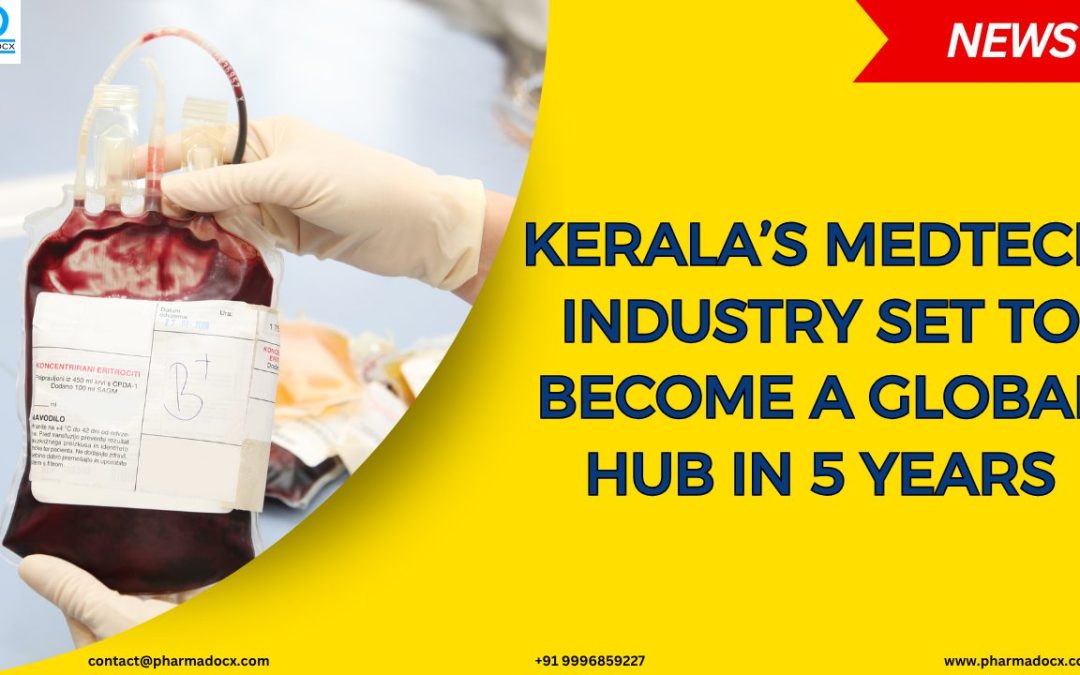 Kerala’s Medtech Industry Set to Become a Global Hub in 5 Years