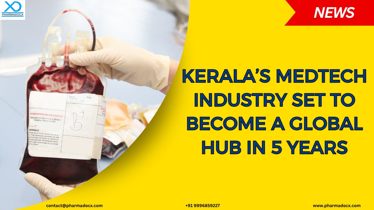 Kerala’s Medtech Industry Set to Become a Global Hub in 5 Years
