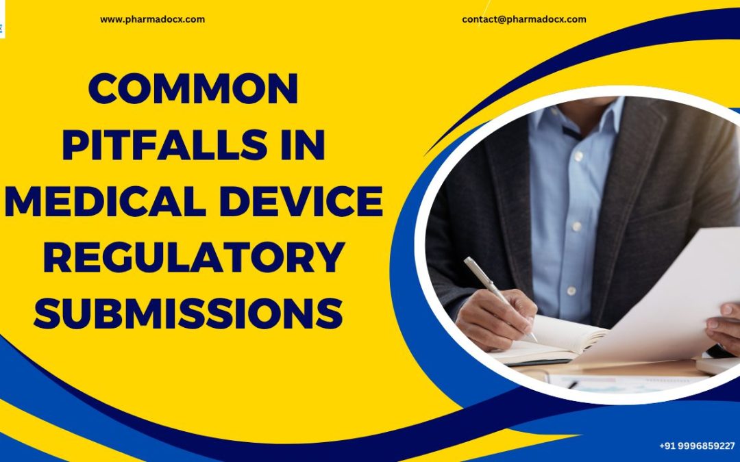 12 Common Pitfalls in Medical Device Regulatory Submissions