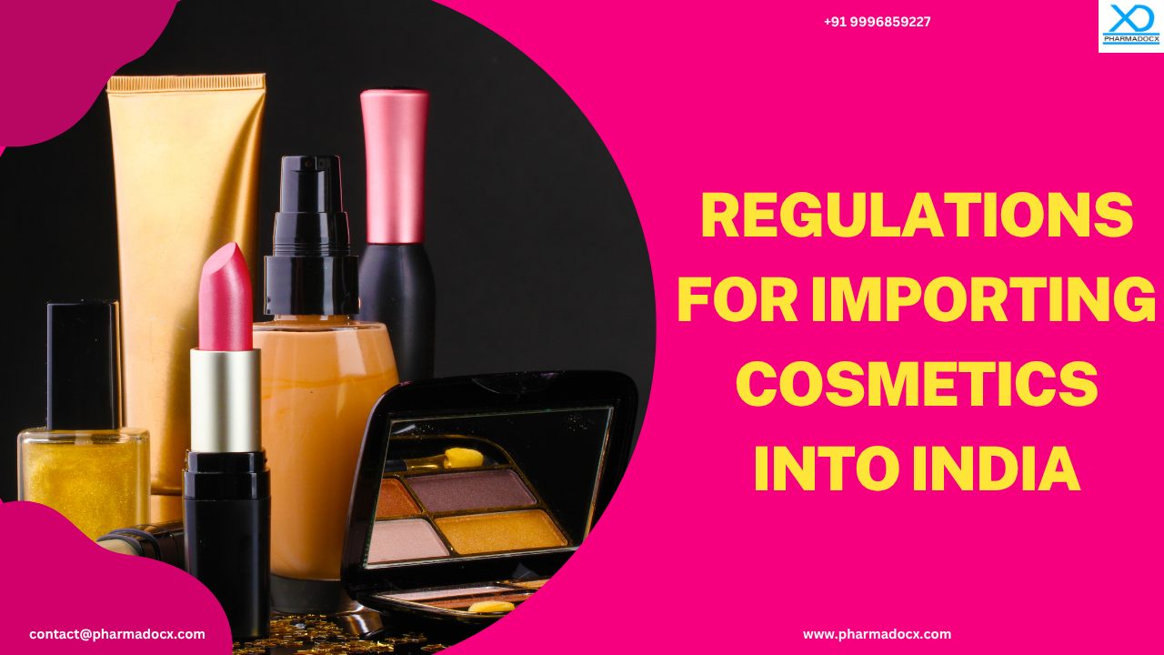 CDSCO Regulations for Importing Cosmetics into India