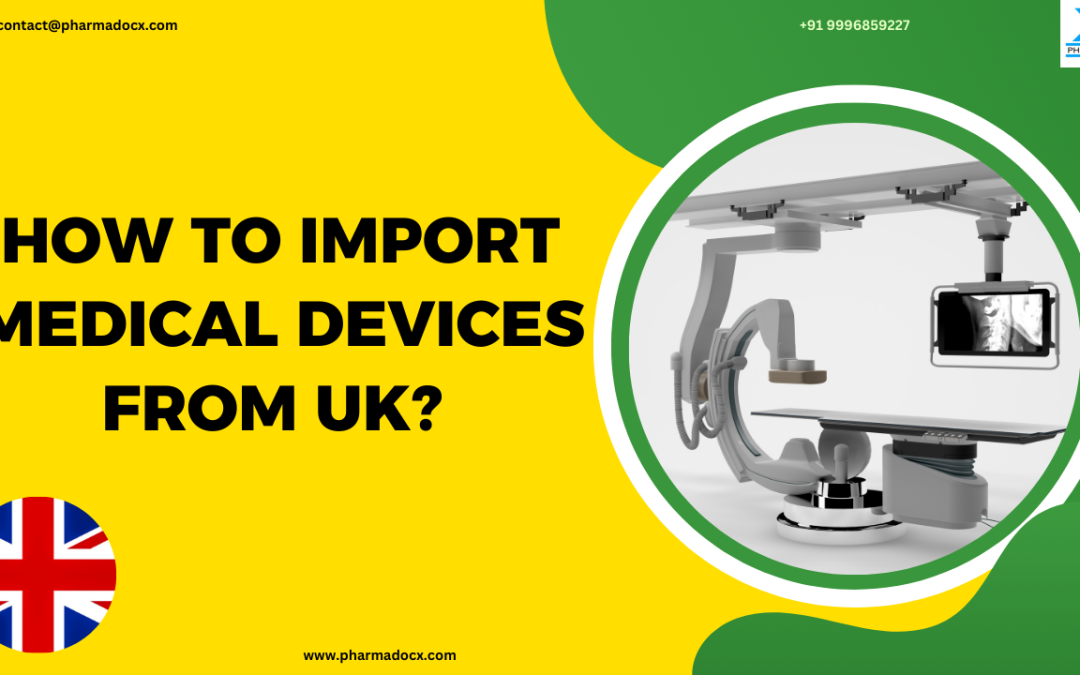 How to Import Medical Devices from UK? Comprehensive Guide