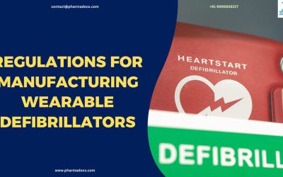 Regulations for Manufacturing Wearable Defibrillators: A Guide