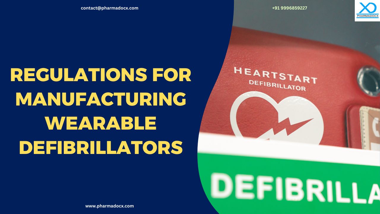 Regulations for Manufacturing Wearable Defibrillators