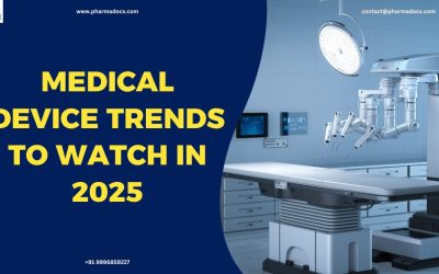 Top 11 Medical Device Trends to Watch in 2025