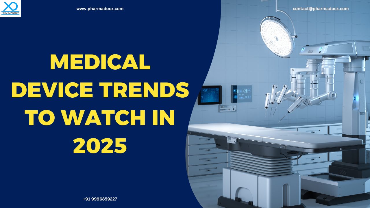 Top 11 Medical Device Trends to Watch in 2025