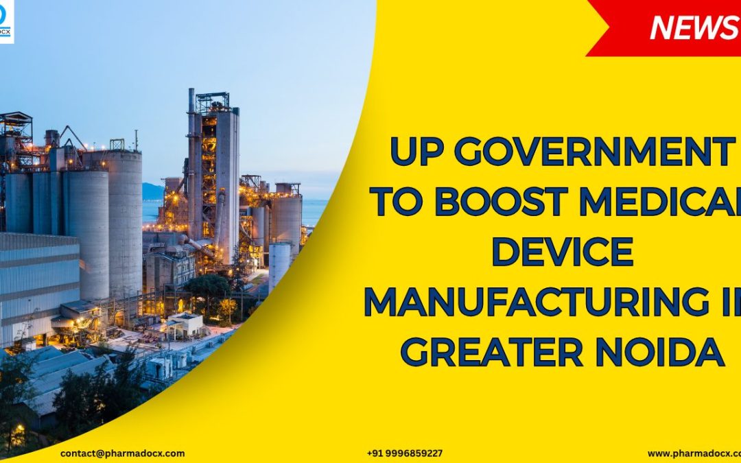 UP Government Scheme to Promote Medical Device Manufacturing in Greater Noida