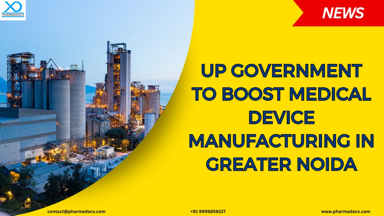 UP Government Scheme to Promote Medical Device Manufacturing in Greater Noida