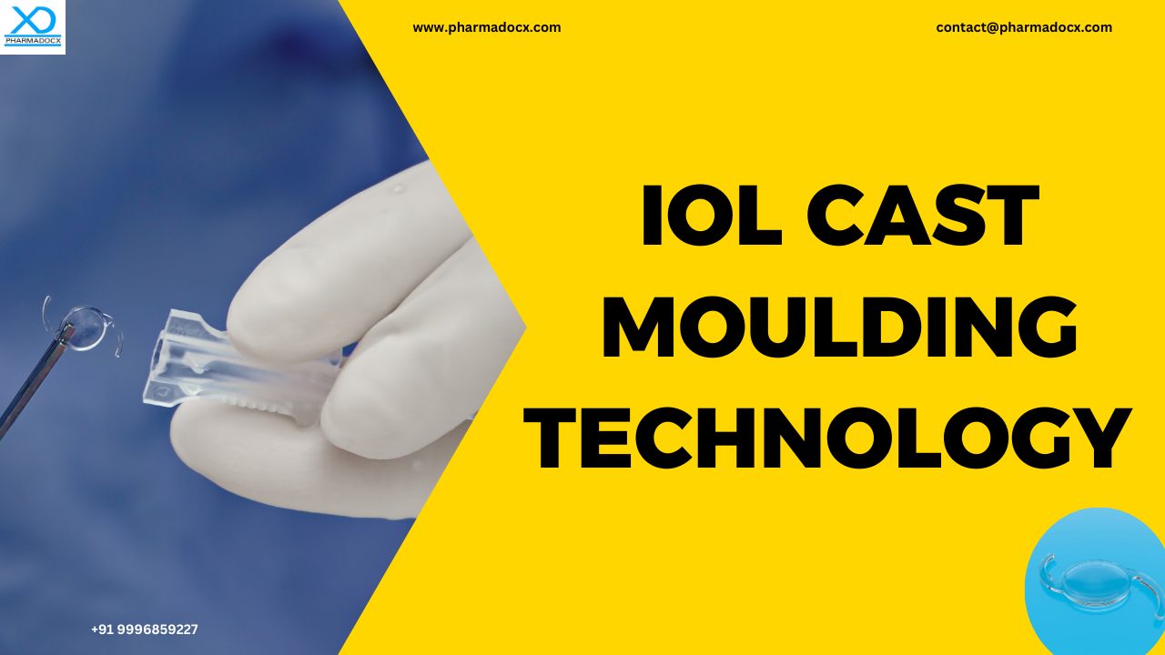 IOL Cast Moulding Technology and Regulatory Guidelines