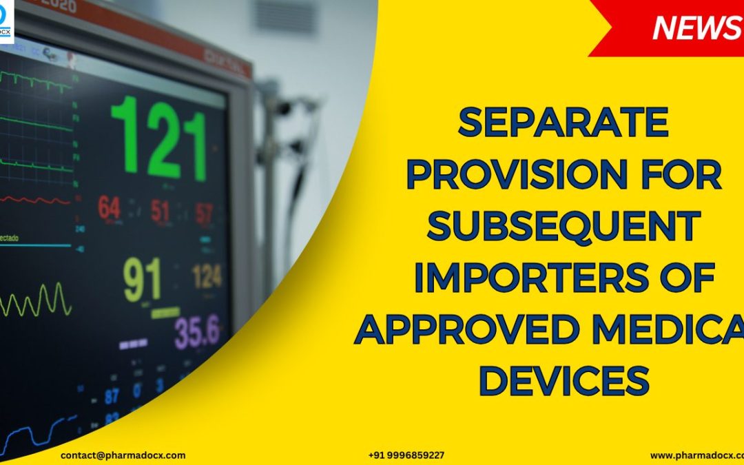 Separate Provision for Subsequent Importers of Approved Medical Devices