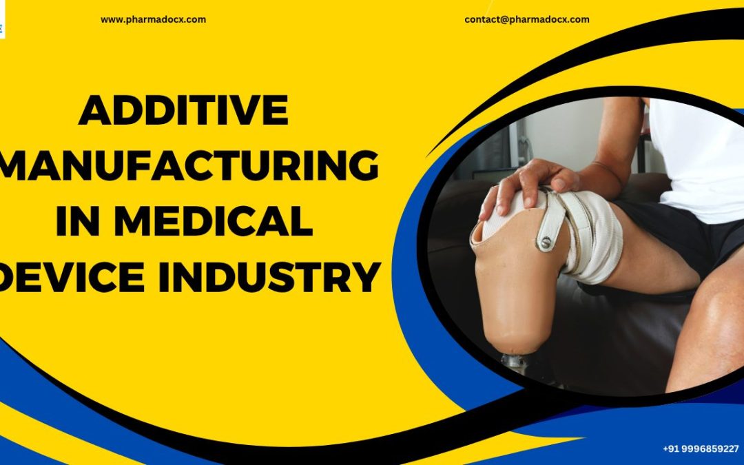 Additive Manufacturing in Medical Device Industry: The Future