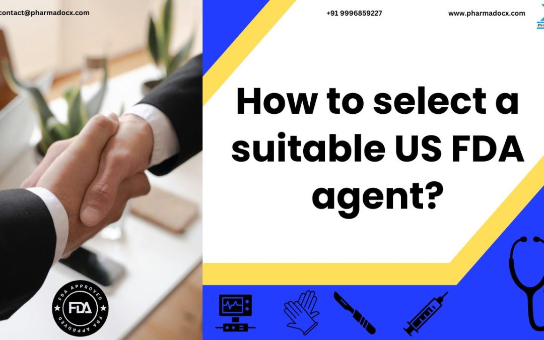 An 8-Step Guide to Selecting a US FDA agent for Your Company