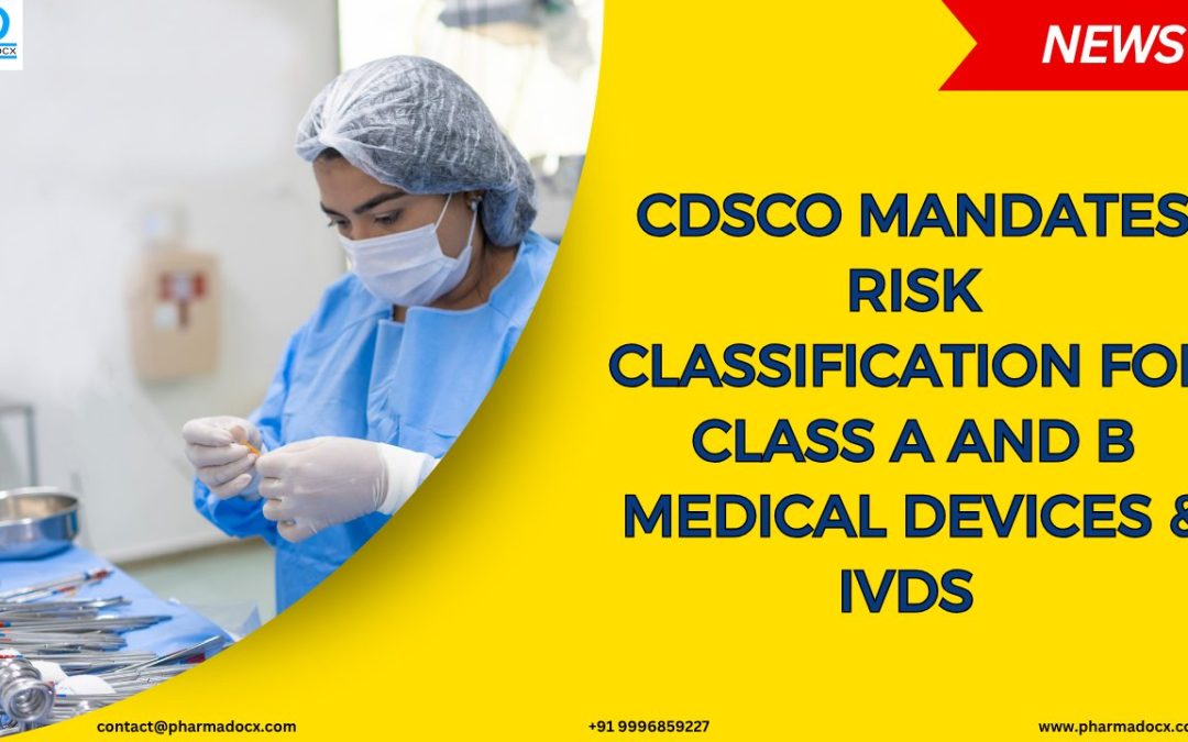 CDSCO Mandates Risk Classification for Class A and B Medical Devices & IVDs