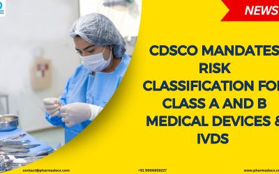 CDSCO Mandates Risk Classification for Class A and B Medical Devices & IVDs