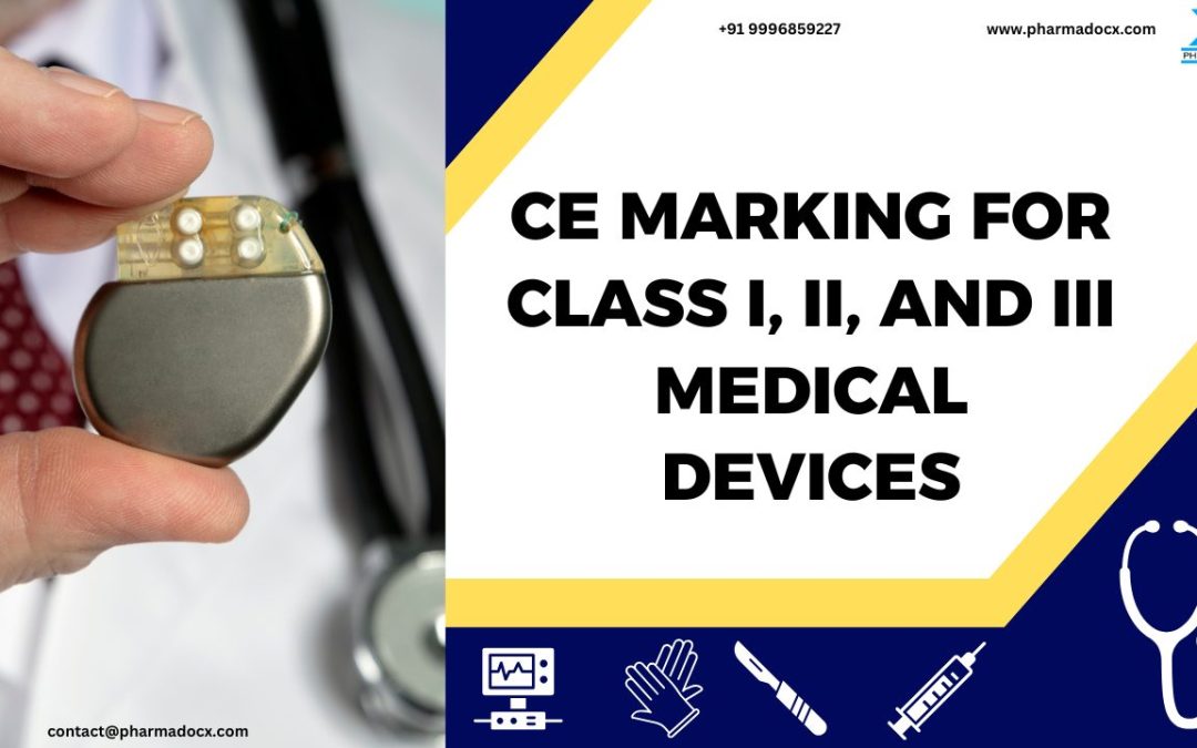 CE Marking for Class I, II, and III Medical Devices: A Guide