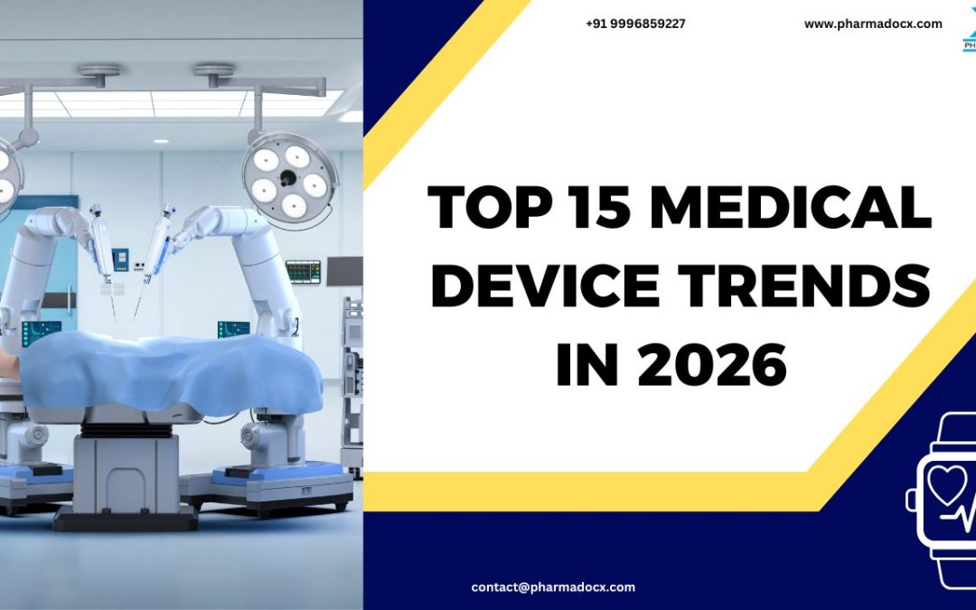 Top 15 Medical Device Trends in 2026 To Watch