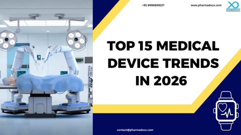 Top 15 Medical Device Trends in 2026 To Watch - Pharmadocx Consultants