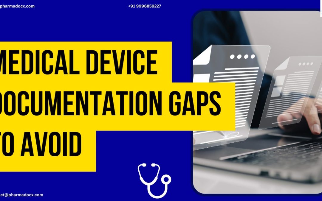 10 Common Medical Device Documentation Gaps to Avoid