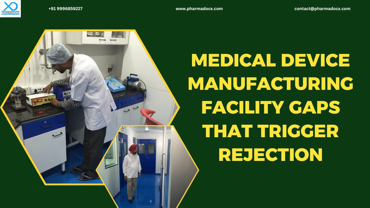 10 Medical Device Manufacturing Facility Gaps that Trigger Rejection