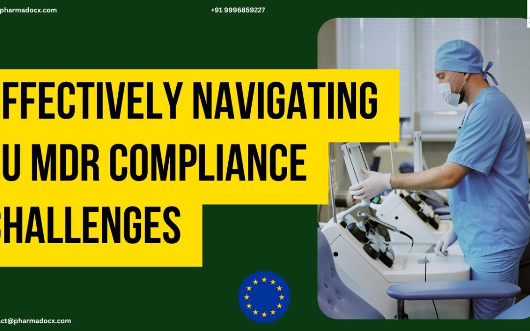 10 Tips to Effectively Navigating EU MDR Compliance Challenges