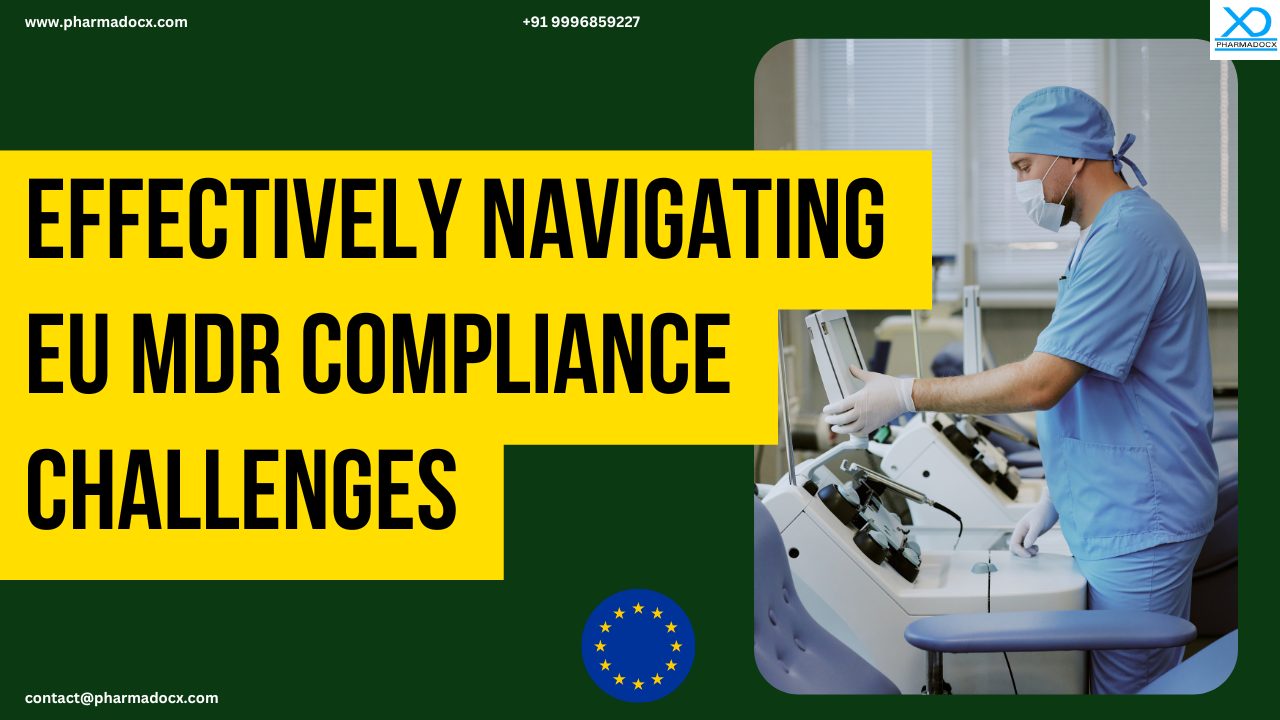 10 Tips to Effectively Navigating EU MDR Compliance Challenges