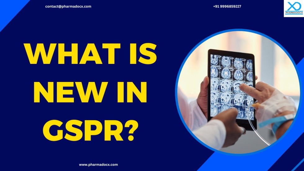 What is New in GSPR? New Changes & How to Comply with Them - Pharmadocx ...