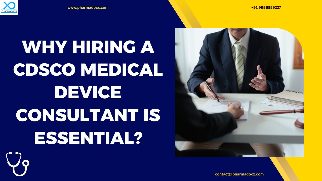 Why Hiring a CDSCO Medical Device Consultant is Essential