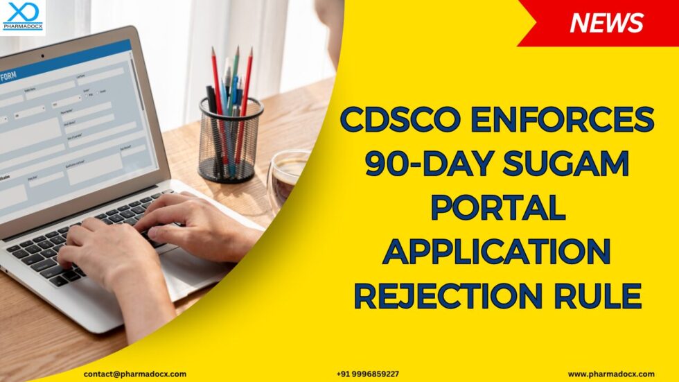 CDSCO Enforces 90-day SUGAM Portal Application Rejection Rule ...