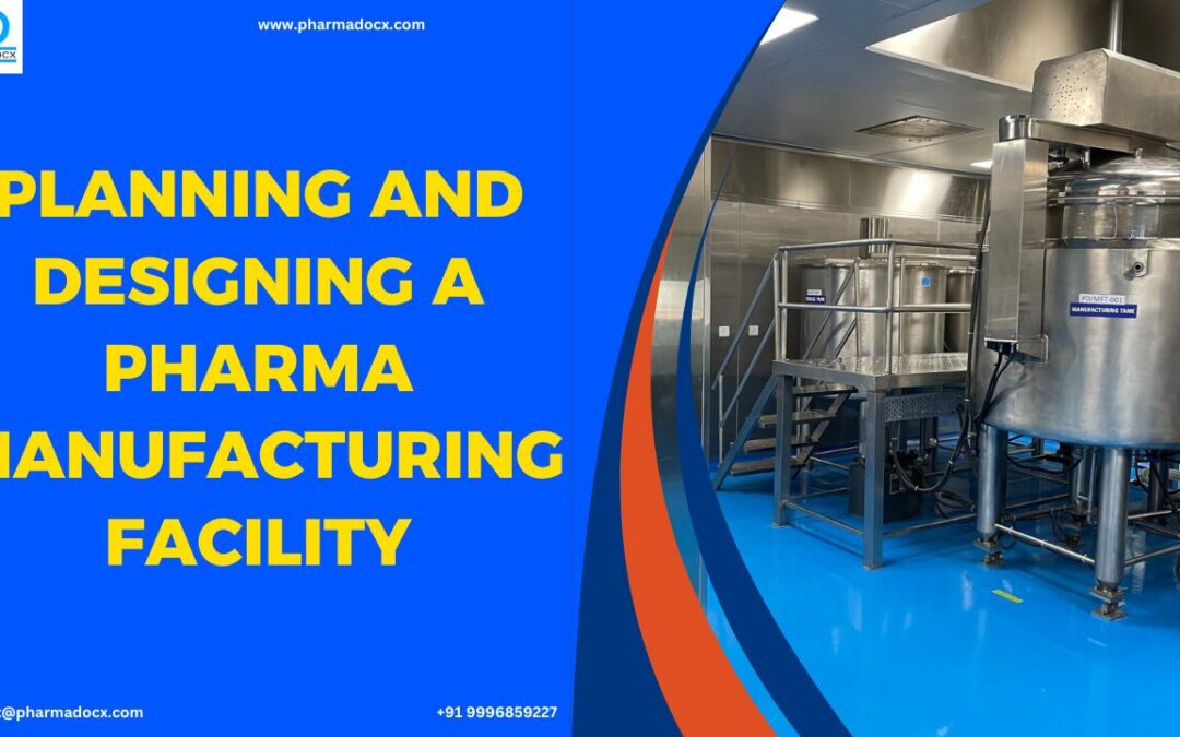Planning and Designing a Pharma Manufacturing Facility: A Guide