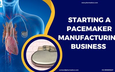 A Guide to Starting a Pacemaker Manufacturing Business in India