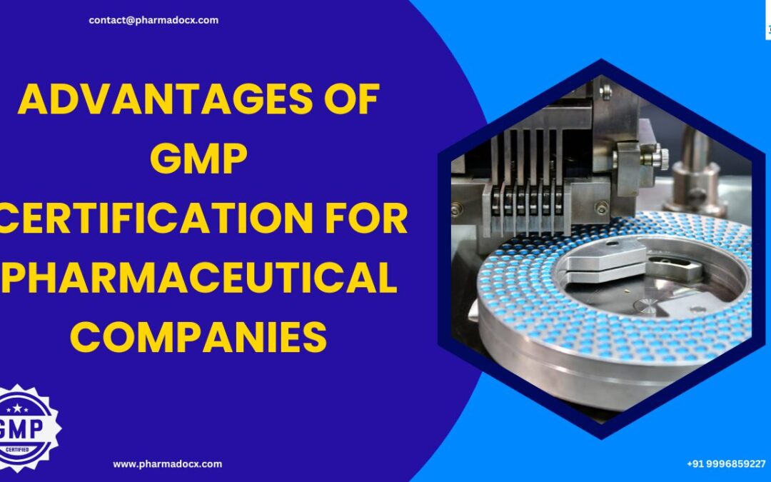 Advantages of GMP Certification for Pharmaceutical Companies