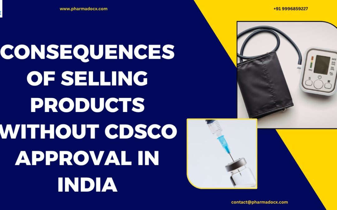 Consequences of Selling Products without CDSCO Approval in India
