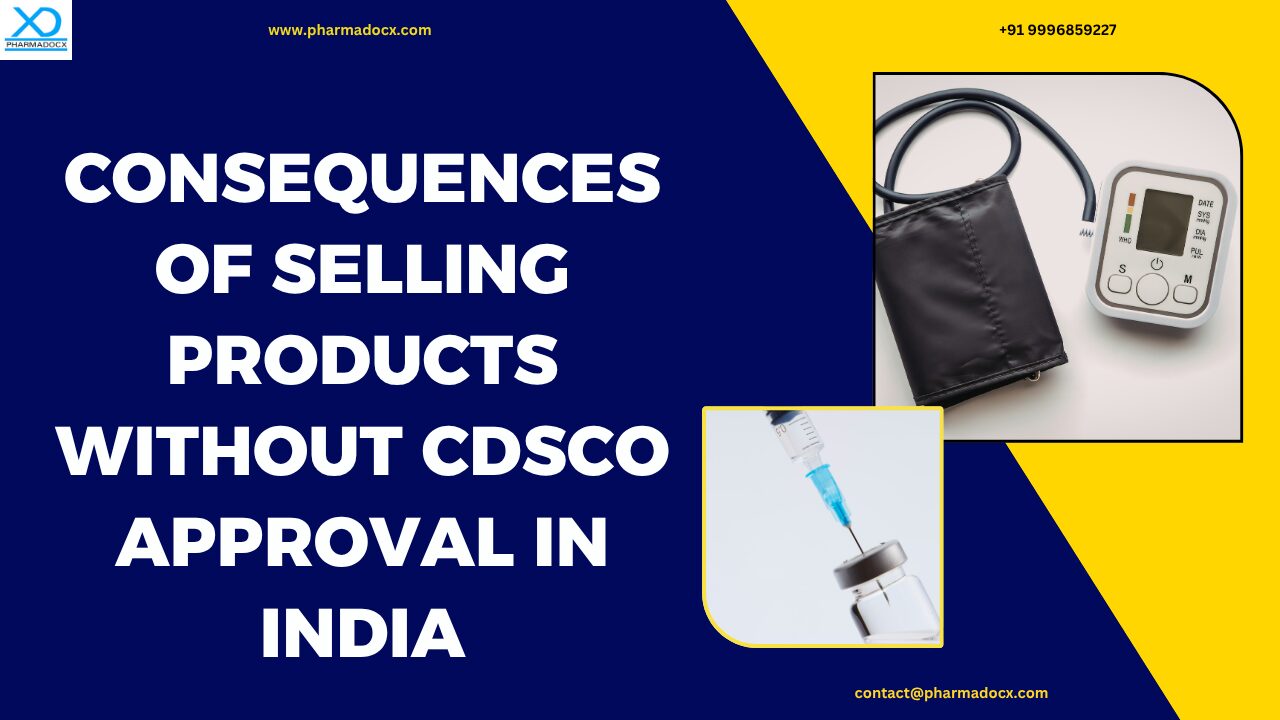 Consequences of Selling Products without CDSCO Approval in India