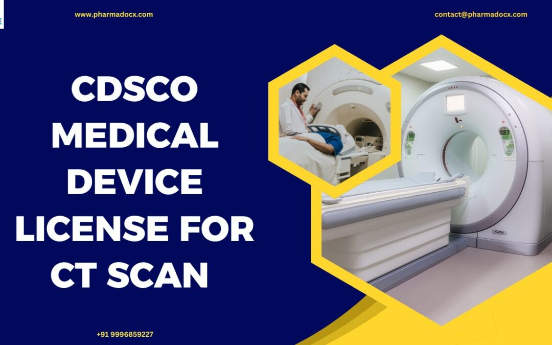Easily Get CDSCO Medical Device License for CT Scan in India
