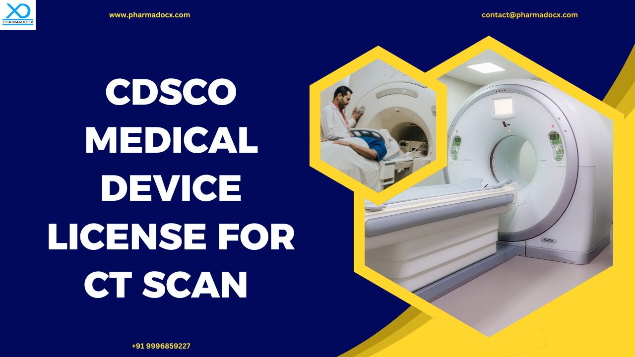 Easily Get CDSCO Medical Device License for CT Scan in India