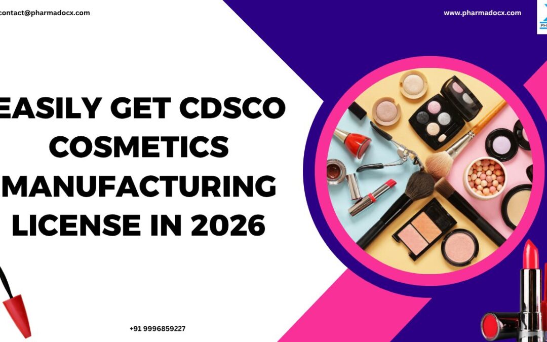 How to Get CDSCO Cosmetics Manufacturing License in 2026?