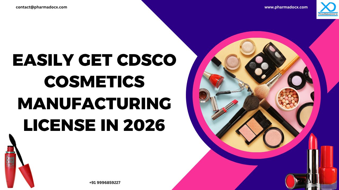 How to Get CDSCO Cosmetics Manufacturing License in 2026