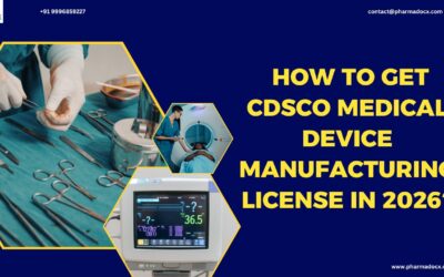 Easily Get CDSCO Medical Device Manufacturing License in 2026