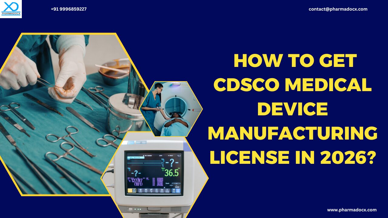How to Get CDSCO Medical Device Manufacturing License in 2026