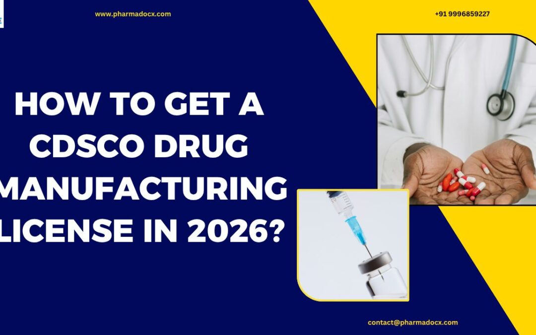 How to Get a CDSCO Drug Manufacturing License in 2026?