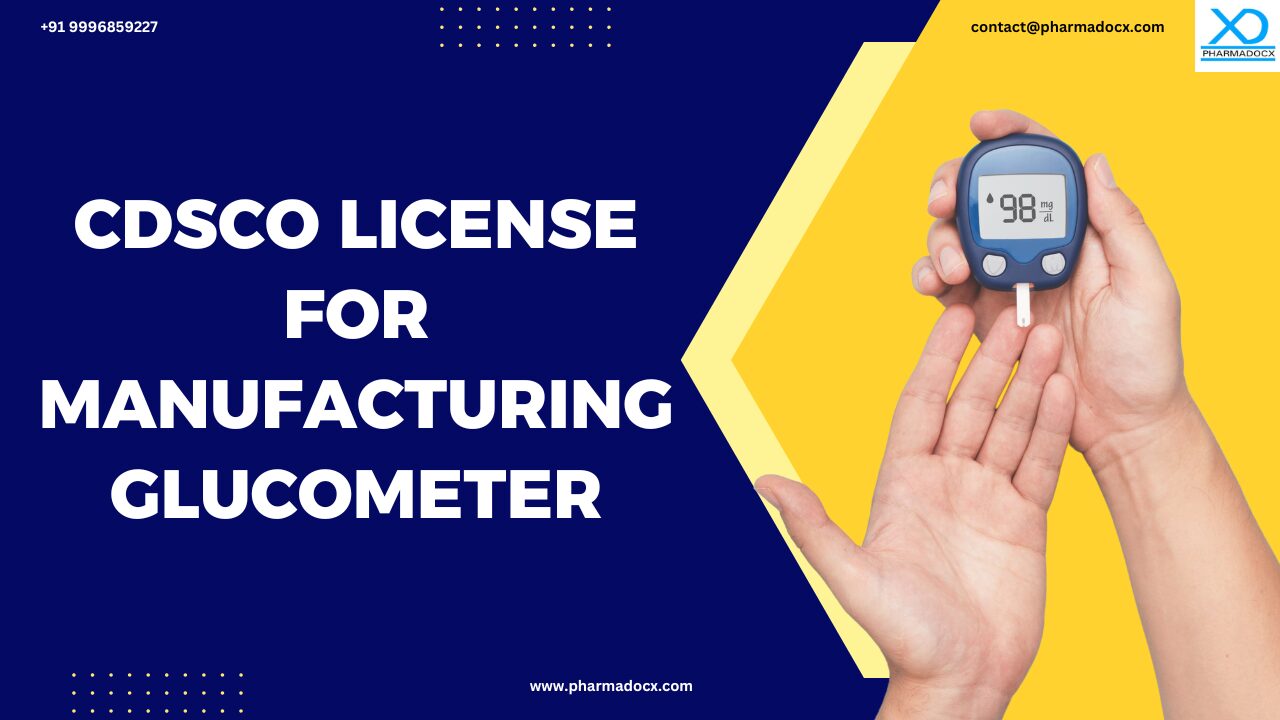 CDSCO License for Manufacturing Glucometer in India