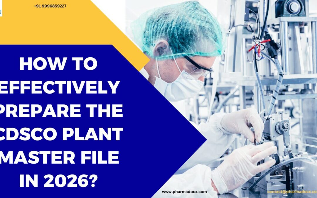 How to Effectively Prepare the CDSCO Plant Master File in 2026?