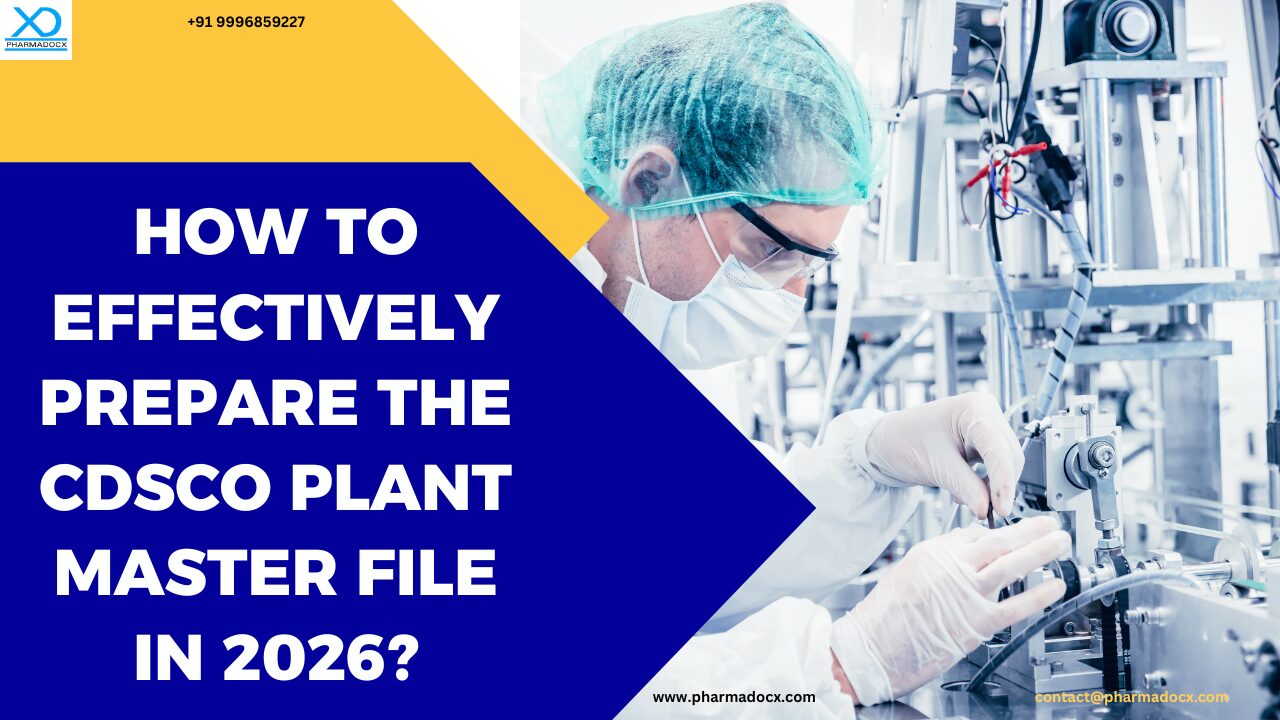 How to Effectively Prepare the CDSCO Plant Master File in 2026