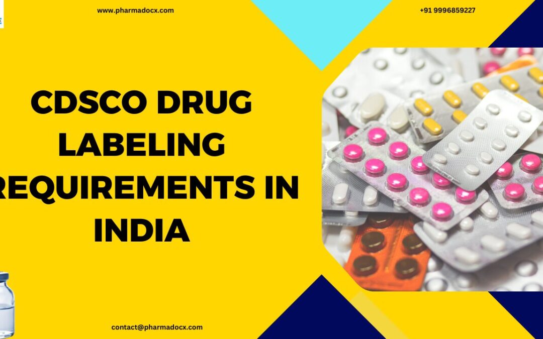 CDSCO Drug Labeling Requirements in India: Complete Guide