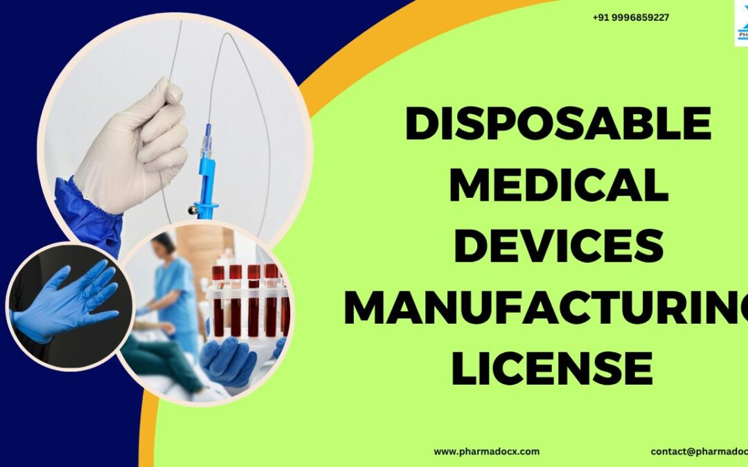 Disposable Medical Devices Manufacturing License in India