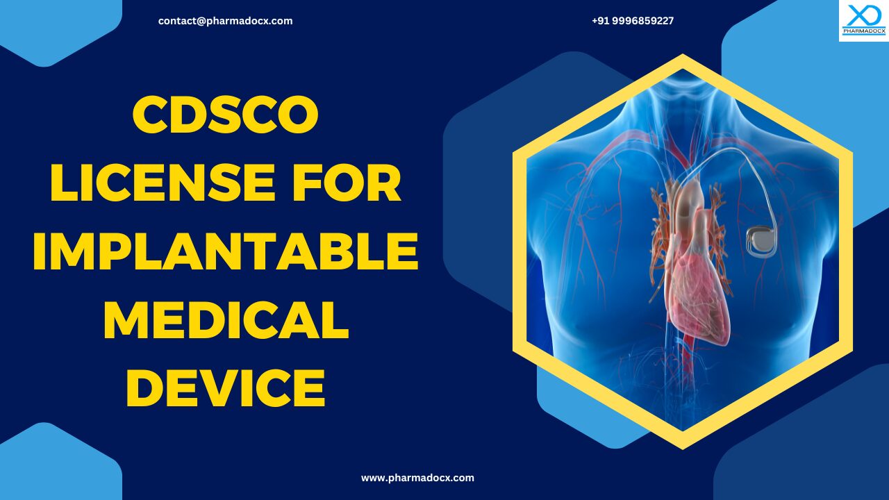 How to Get CDSCO License for Implantable Medical Device in India