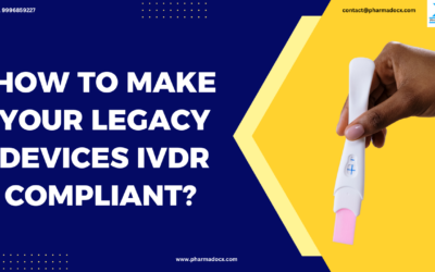 How to Make Your Legacy Devices IVDR Compliant? 8-Step Guide