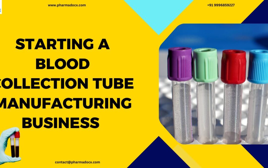 Starting a Blood Collection Tube Manufacturing Business in India