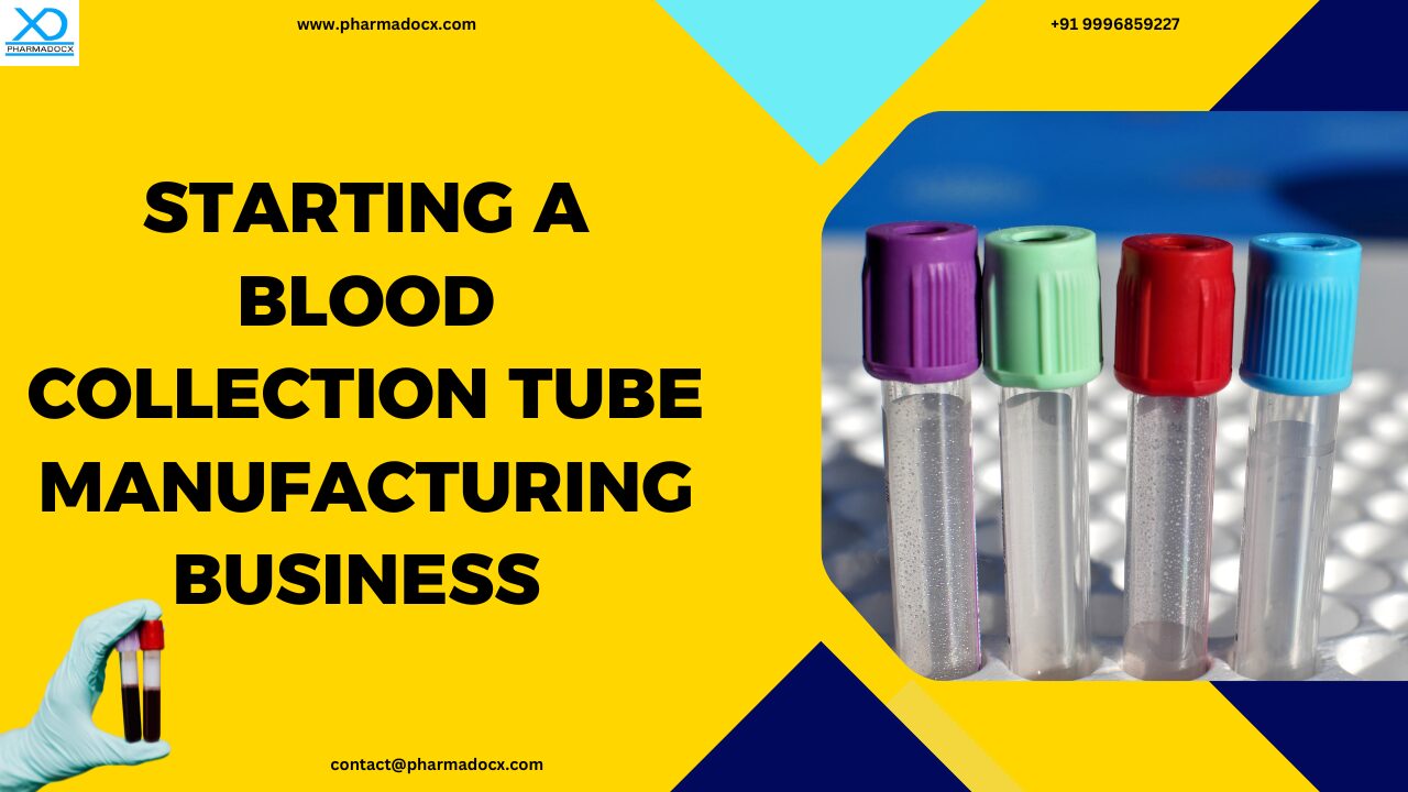 Starting a Blood Collection Tube Manufacturing Business in India